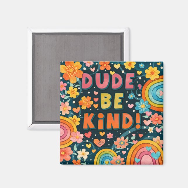 Imán Dud Sé Amable Floral Arcoíris  (Anverso/Reverso)