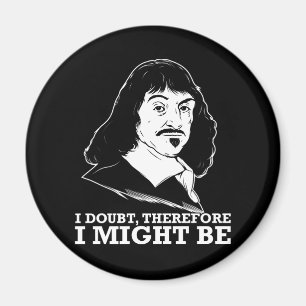 Imán dudo, por lo tanto, podría ser - rene descartes