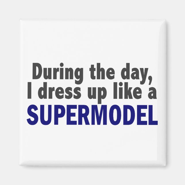 Imán Durante El Día Me Vestiré Como Una Supermodelo (Frente)