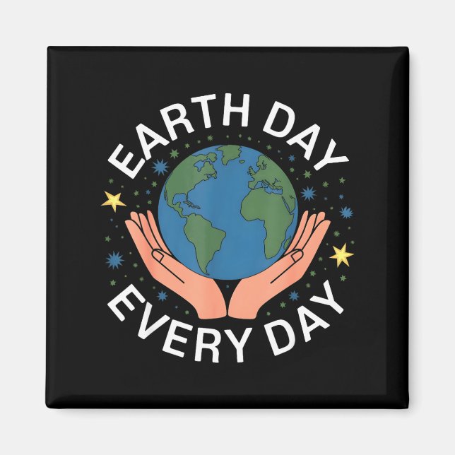 Imán Earth Day Every Day Eco-friendly Nature Lover Desi (Frente)
