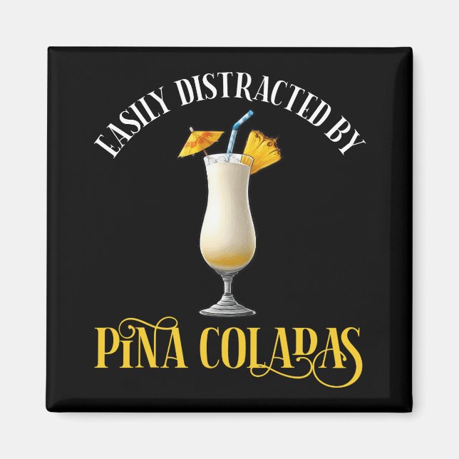 Imán Easily Distracted By Pina Coladas (Frente)