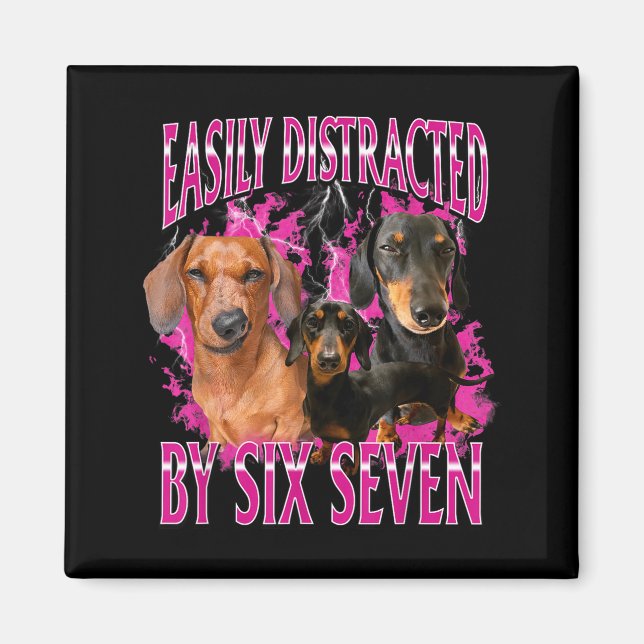 Imán Easily Distracted By Six Seven 67 Meme Dachshund W (Frente)