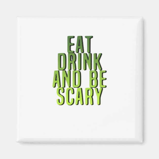 Imán Eat Drink And Be Scary Funny Quote (Frente)