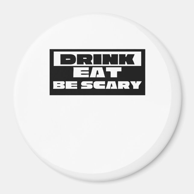 Imán Eat Drink Be Scary Funny Trendy (Frente)