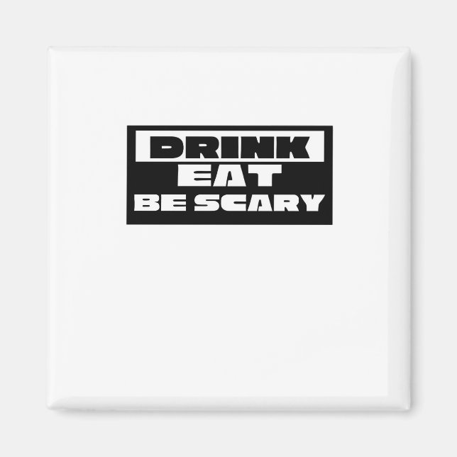 Imán Eat Drink Be Scary Funny Trendy (Frente)