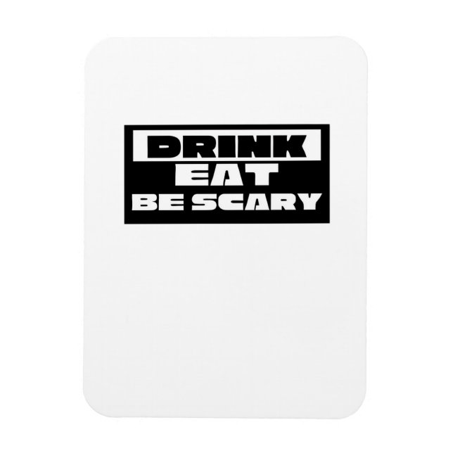 Imán Eat Drink Be Scary Funny Trendy (Vertical)