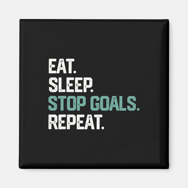 Imán Eat Sleep Stop Goals Repeat Goalie Soccer Hockey K (Frente)