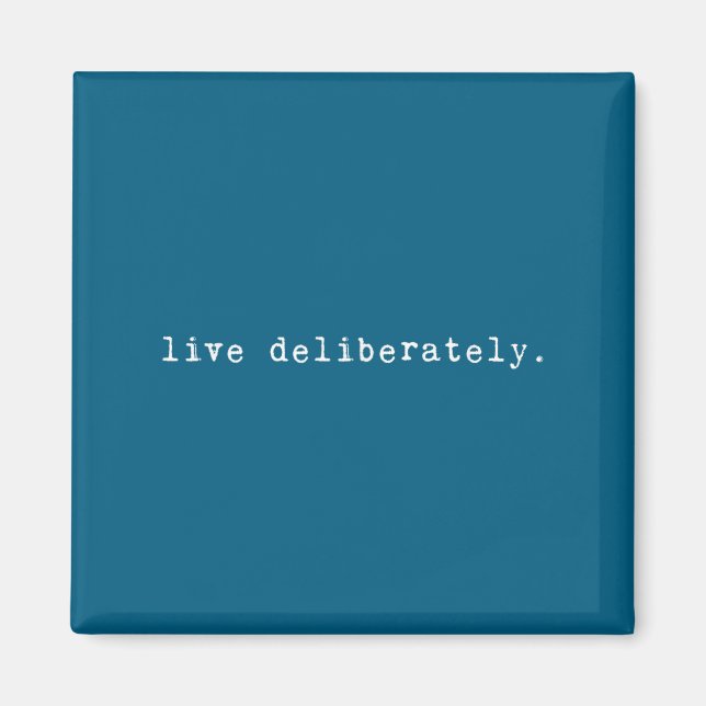 Imán Eau Quote Motivation Sritual - Live Deliberately  (Frente)