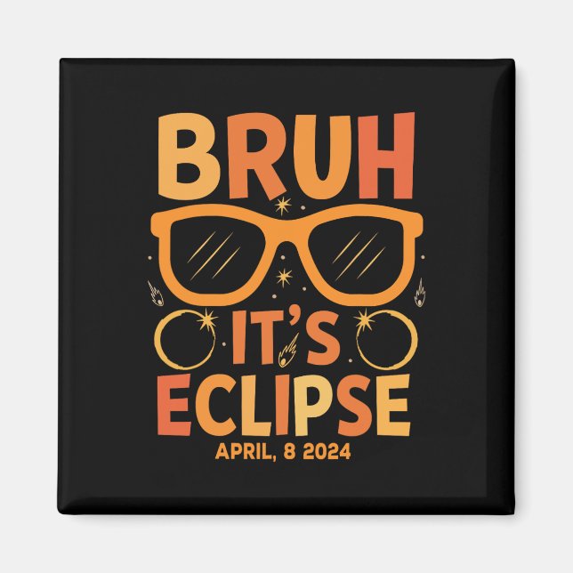Imán Eclipse Solar Para Niños Bruh Su Eclipse Abril 8 2 (Frente)