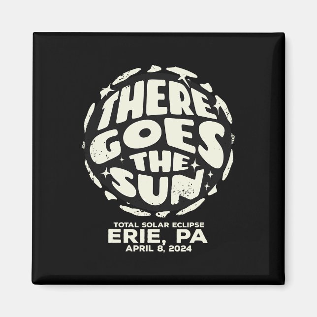 Imán Eclipse solar total Erie Pa Abril 8 2024 Ahí va (Frente)