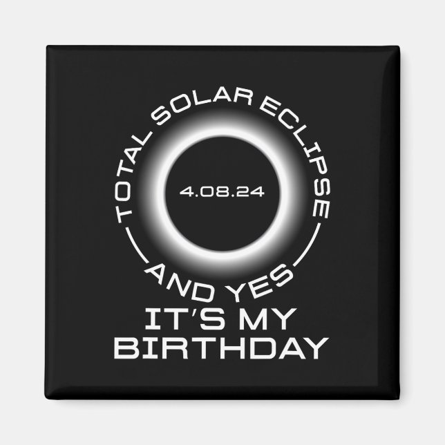 Imán Eclipse solar total y sí es #39; es mi cumpleaños (Frente)
