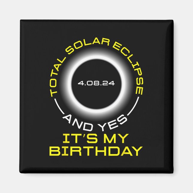 Imán Eclipse solar total y sí es #39; es mi cumpleaños (Frente)