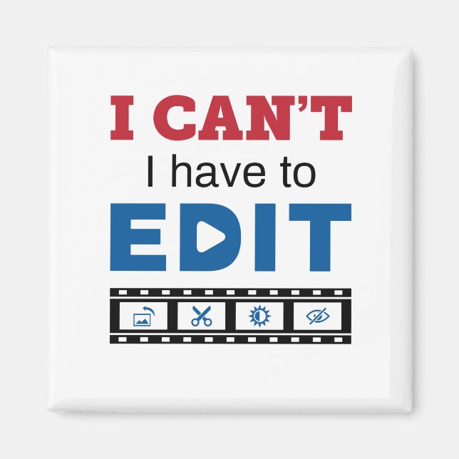 Imán Editor de video No puedo Tengo que editar (Frente)