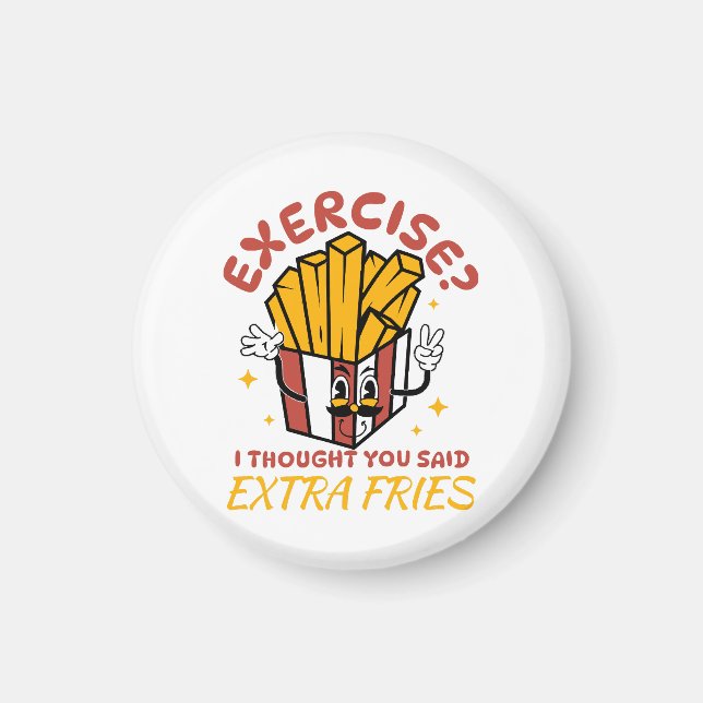 Imán Ejercicio Pensé Que Dijiste Papas Fritas Extra (Frente)