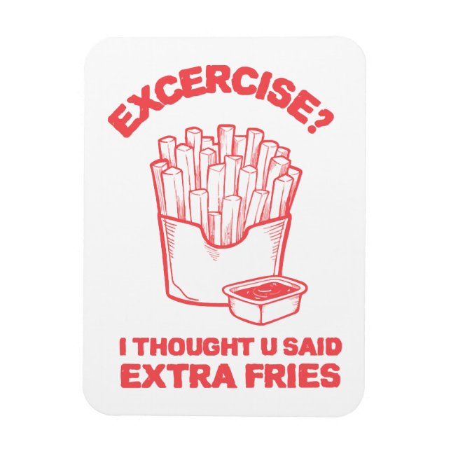 Imán Ejercicio pensé que dijiste papas fritas extra - A (Vertical)
