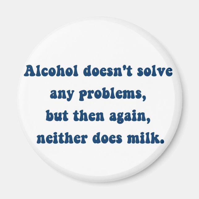 Imán El alcohol no resuelve ningún problema, ¿la leche? (Frente)