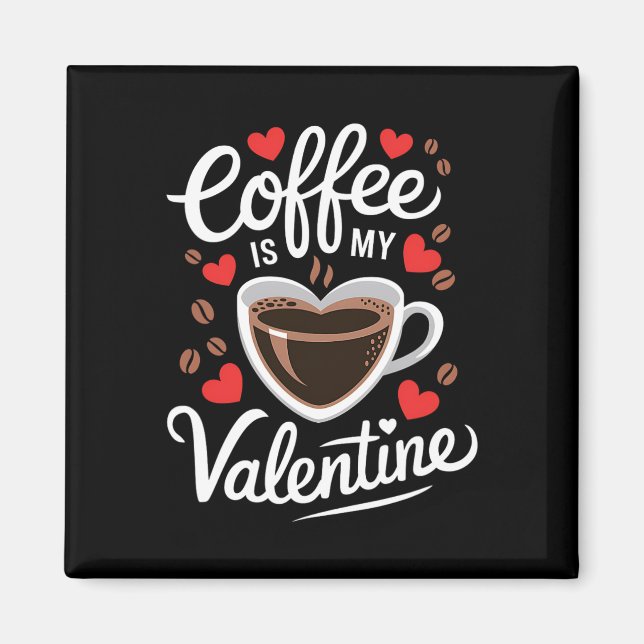 Imán El café es mi San Valentín Diseño romántico para c (Frente)