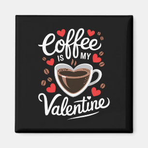Imán El café es mi valentín diseño romántico para café