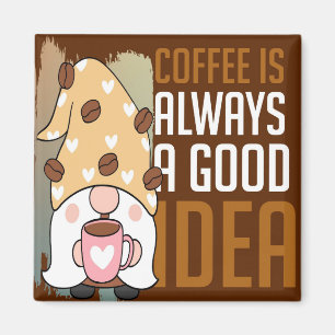 Imán El Café Es Siempre Una Buena Idea Magnet