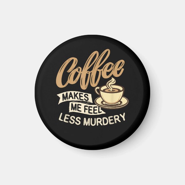 Imán El café me hace sentir menos asesino (Frente)