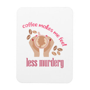 Imán El café me hace sentir menos asesino, cita gracios
