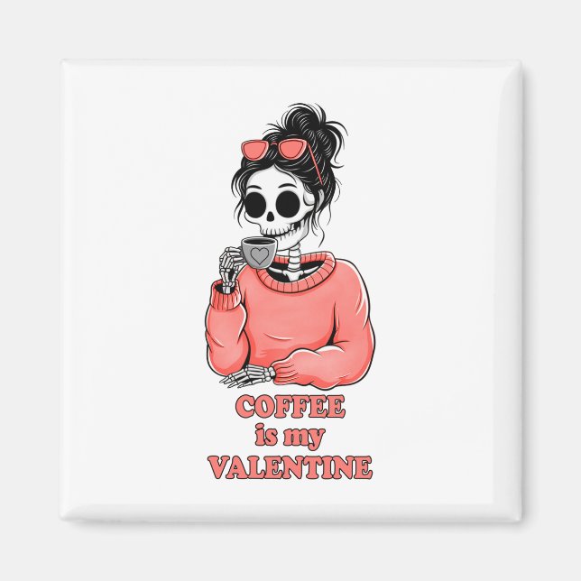 Imán El Café Skeleton Es Mi Valentín Funny De San Valen (Frente)