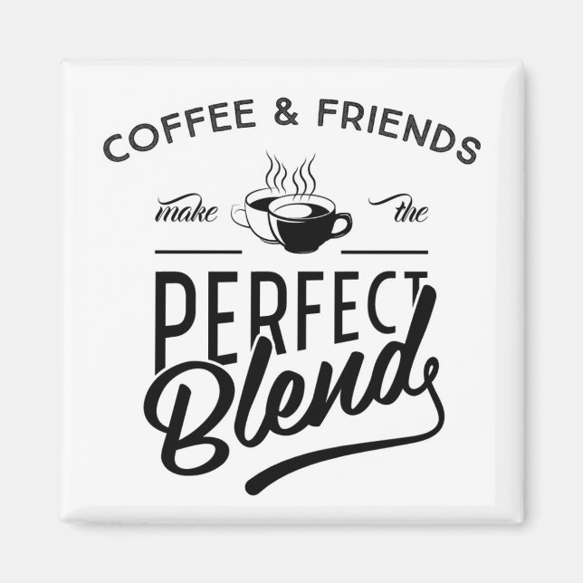 Imán El Café Y Los Amigos Hacen La Mezcla Perfecta (Frente)
