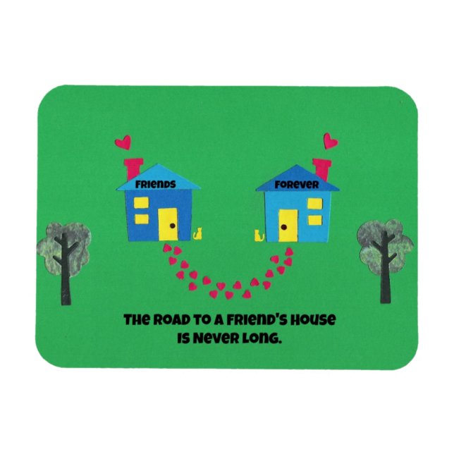Imán El camino a una casa de amigos nunca es largo. (Horizontal)