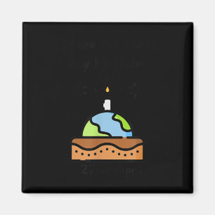 Imán El Día De La Tierra Es Mi Cumpleaños Fiesta Del Me