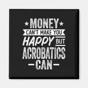 Imán El dinero no puede hacer feliz pero Acrotics puede