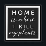 Imán El hogar es donde mato mis plantas, madre de plant<br><div class="desc">texto editable para una madre de planta no tan verde</div>