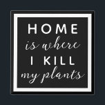 Imán El hogar es donde mato mis plantas, madre de plant<br><div class="desc">texto editable para una madre de planta no tan verde</div>