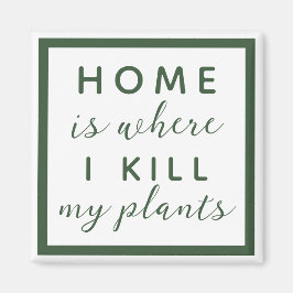 Imán El hogar es donde mato mis plantas, madre de plant