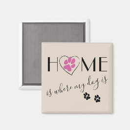 Imán El hogar es donde mi perro es simple cita beige