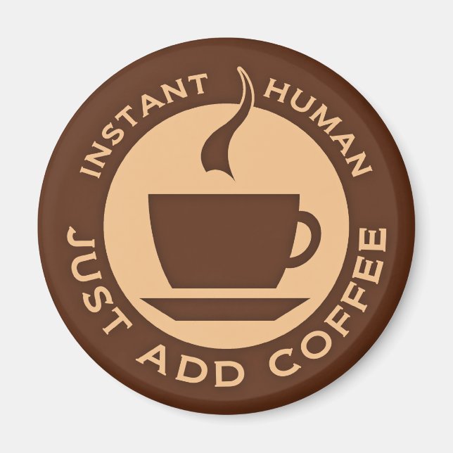 Imán El humano instantáneo acaba de añadir café (Frente)