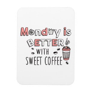 Imán El lunes es mejor con café dulce