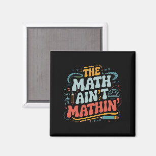Imán El Math Ain't Mathin' Muestra Tu Trabajo Profesor 