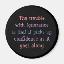 Imán El problema con la ignorancia es que