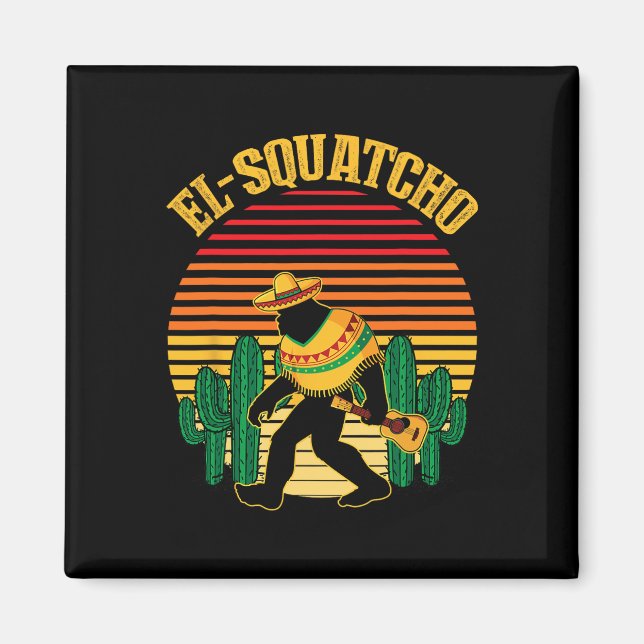 Imán El Squatcho Bigfoot Sasquatch Funny Cinco De Mayo (Frente)