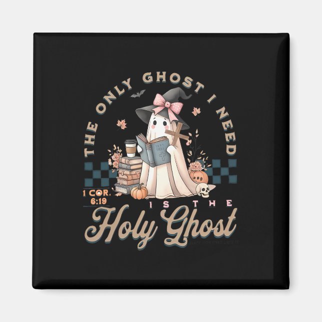 Imán El Único Fantasma Que Necesito Es El Halloween Del (Frente)