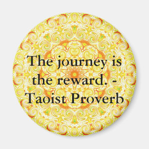 Imán El viaje es la recompensa. - Proverbio del Taoist