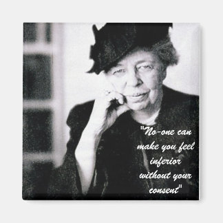 Imán Eleanor Roosevelt - Nadie puede hacerte sentir...