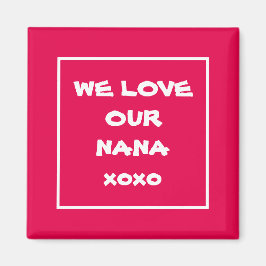 Imán Elegant Fridge Magnet Cute WE LOVE OUR NANA xoxo