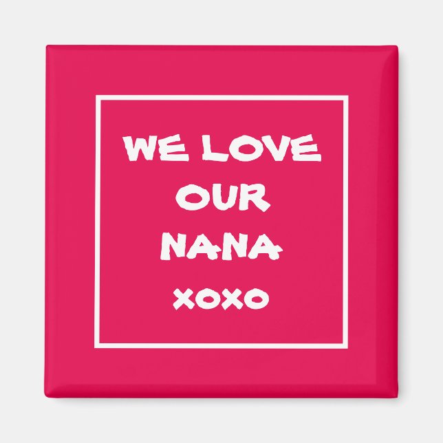 Imán Elegant Fridge Magnet Cute WE LOVE OUR NANA xoxo (Frente)