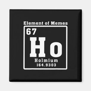 Imán Elemento de Memes Ho Holmio 67 Ciencia Divertida