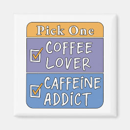 Imán Elige uno: café o cafeína