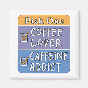 Imán Elige uno: café o cafeína