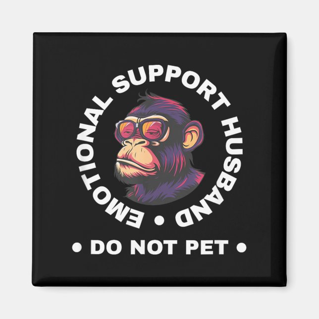 Imán Emotional Support Husband Do Not Pet Monkey Funny (Frente)