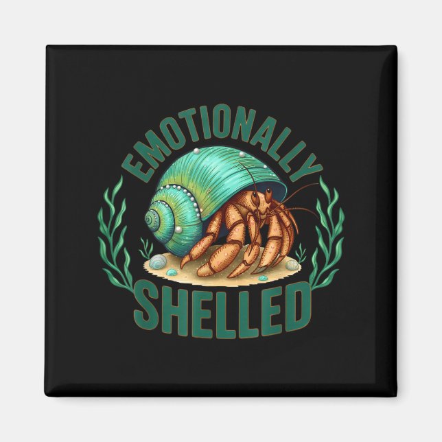 Imán Emotionally Shelled Funny Hermit Crab Humor Quote  (Frente)