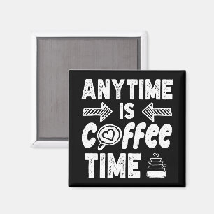 Imán En Cualquier Momento Es Café Time Caffeine Addict 